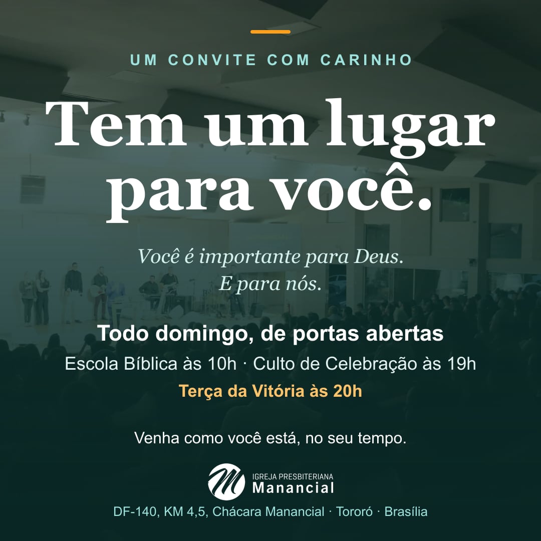 Convite quadrado: Tem um lugar para você. Você é importante para Deus e para nós. Todo domingo, Escola Bíblica às 10h e Culto de Celebração às 19h. Venha como você está.